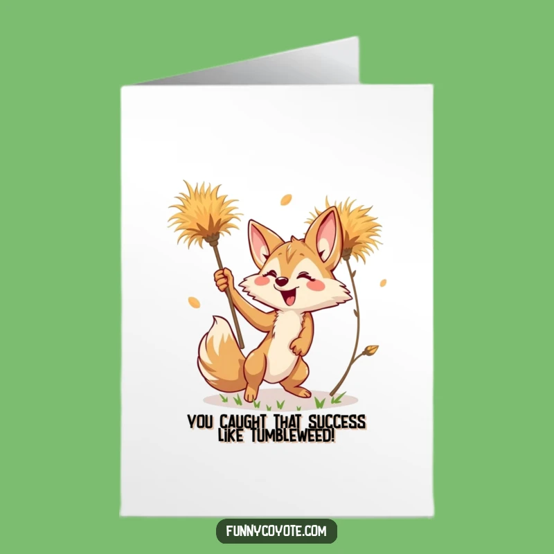 Free Printable Congrats Card: Kawaii Coyote Reaching for Success Tumbleweed!